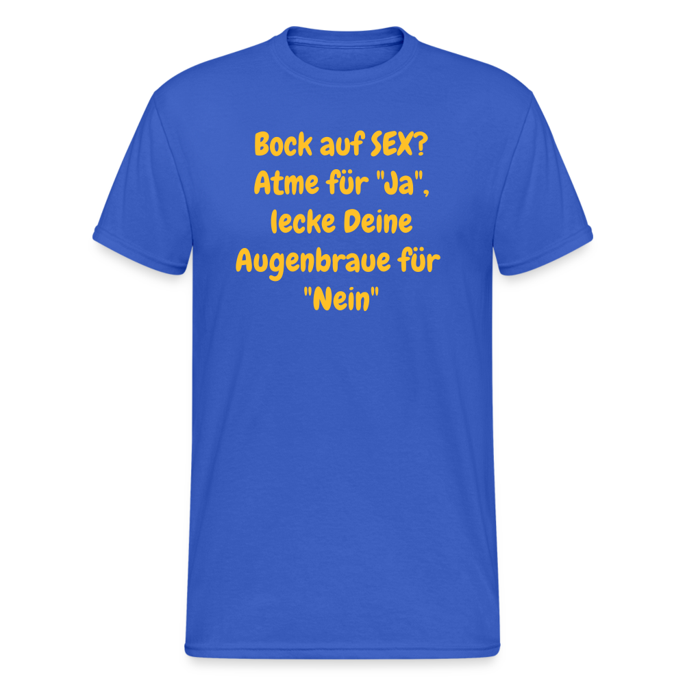 SSW1556 Tshirt Bock auf SEX? Atme für "Ja", lecke Deine Augenbraue für "Nein" - Königsblau