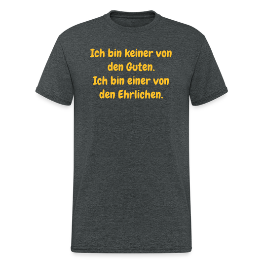 SSW1558 Tshirt Ich bin keiner von den Guten. Ich bin einer von den Ehrlichen. - Dunkelgrau meliert