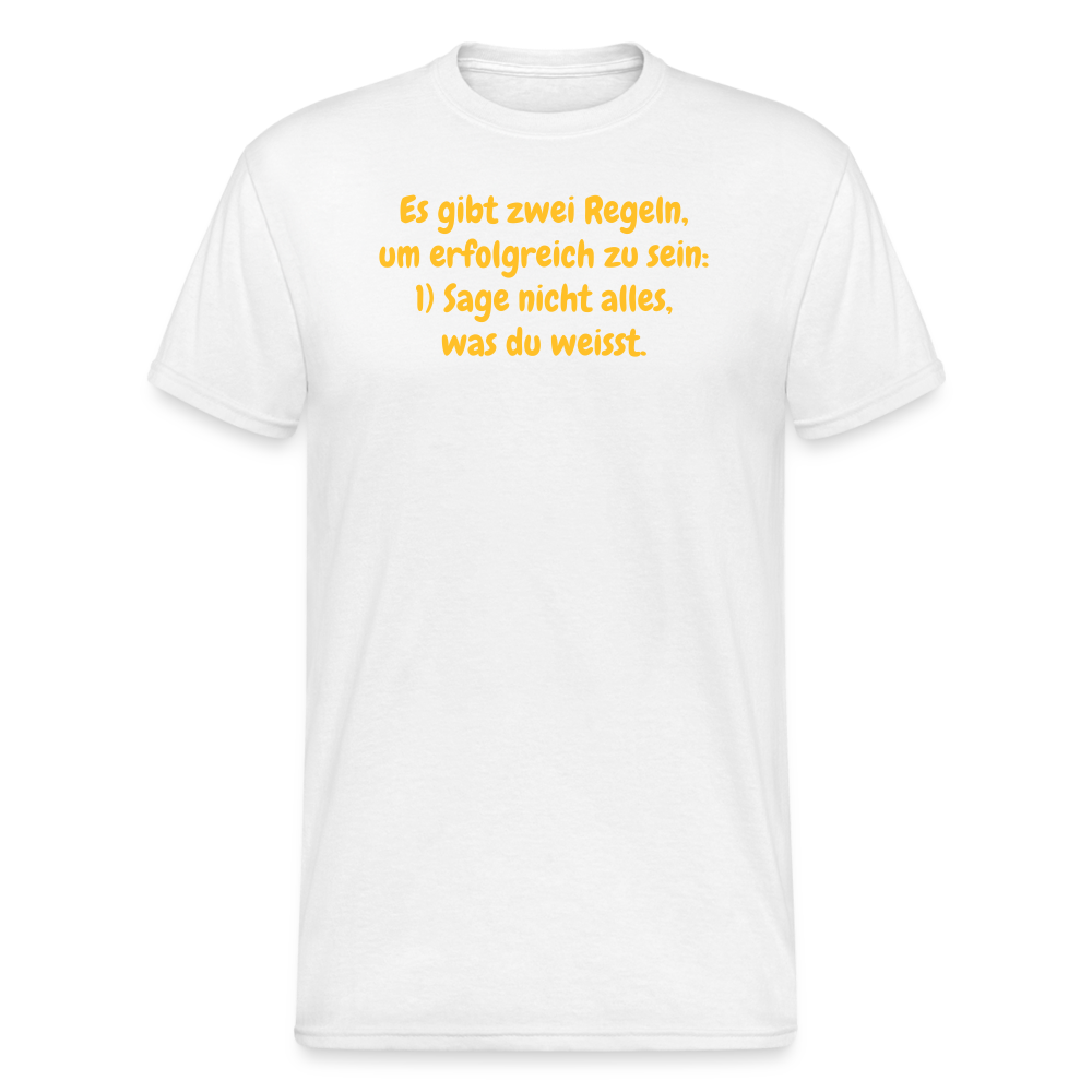 SSW1559 Tshirt Es gibt zwei Regeln, um erfolgreich zu sein: 1) Sage nicht alles, was du weisst. - weiß