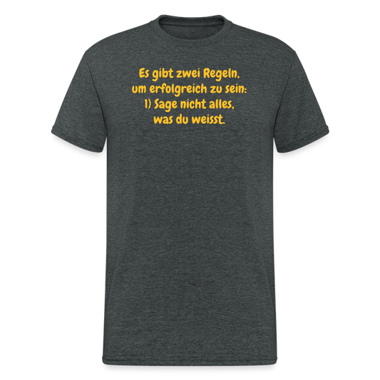 SSW1559 Tshirt Es gibt zwei Regeln, um erfolgreich zu sein: 1) Sage nicht alles, was du weisst. - Dunkelgrau meliert