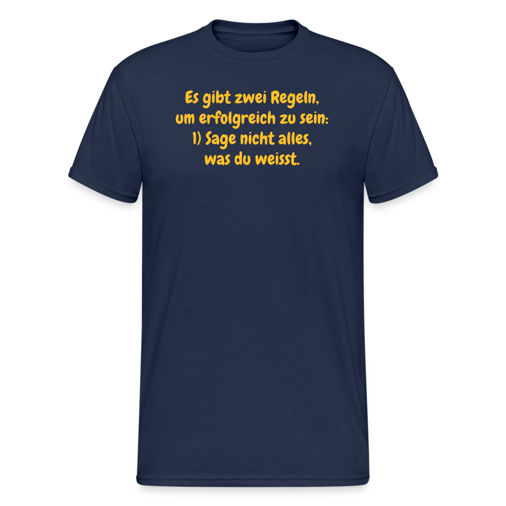 SSW1559 Tshirt Es gibt zwei Regeln, um erfolgreich zu sein: 1) Sage nicht alles, was du weisst. - Navy