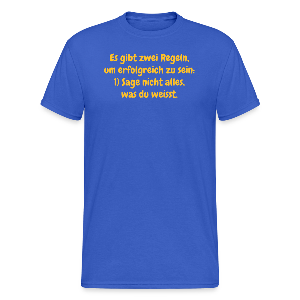 SSW1559 Tshirt Es gibt zwei Regeln, um erfolgreich zu sein: 1) Sage nicht alles, was du weisst. - Königsblau