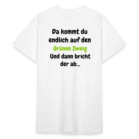 SSW1568 Tshirt Da kommst du endlich auf den Grünen Zweig.... - weiß