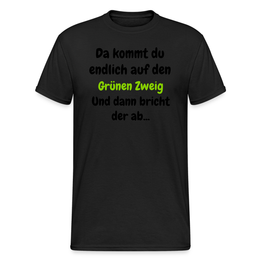 SSW1568 Tshirt Da kommst du endlich auf den Grünen Zweig.... - Schwarz