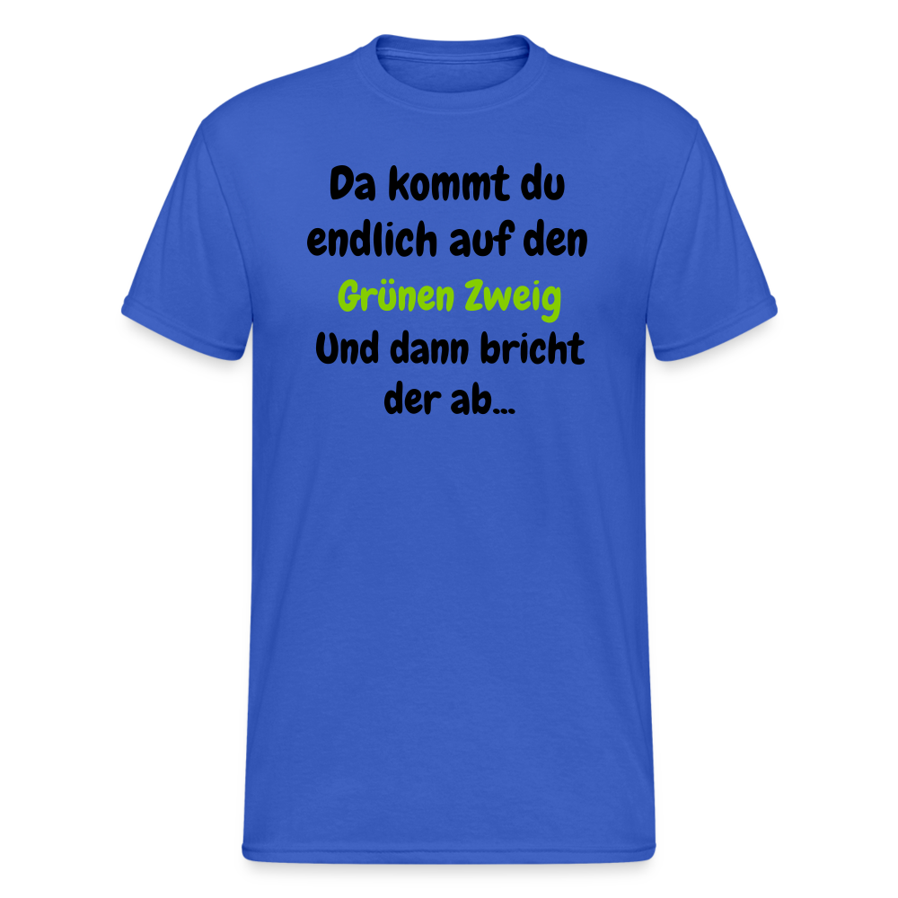 SSW1568 Tshirt Da kommst du endlich auf den Grünen Zweig.... - Königsblau