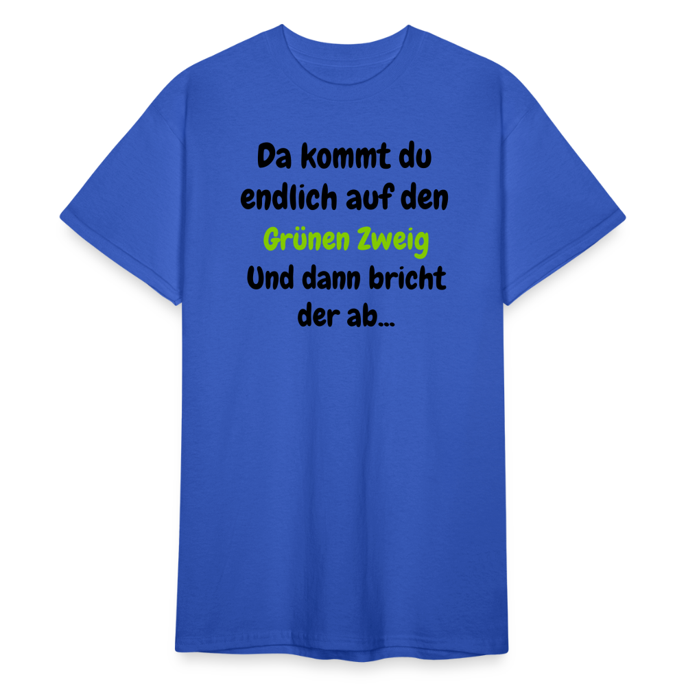 SSW1568 Tshirt Da kommst du endlich auf den Grünen Zweig.... - Königsblau