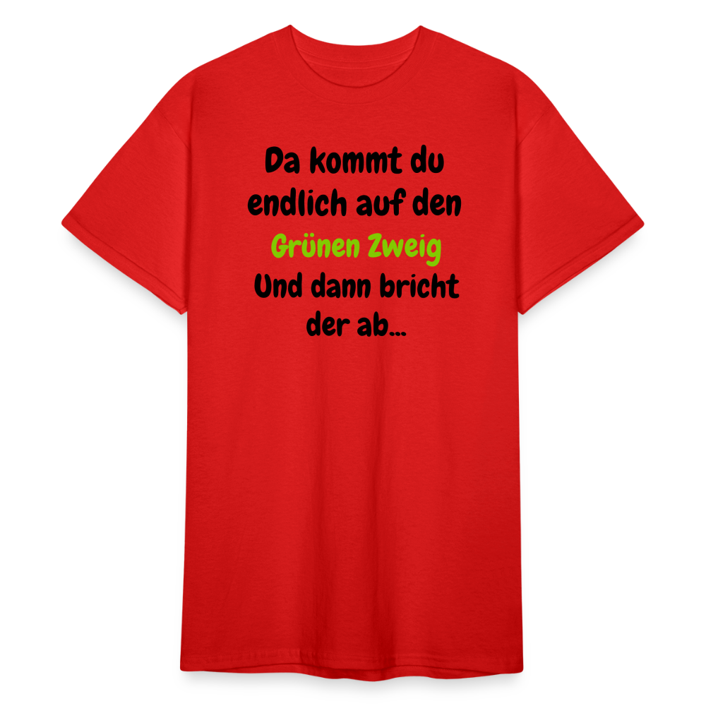 SSW1568 Tshirt Da kommst du endlich auf den Grünen Zweig.... - Rot