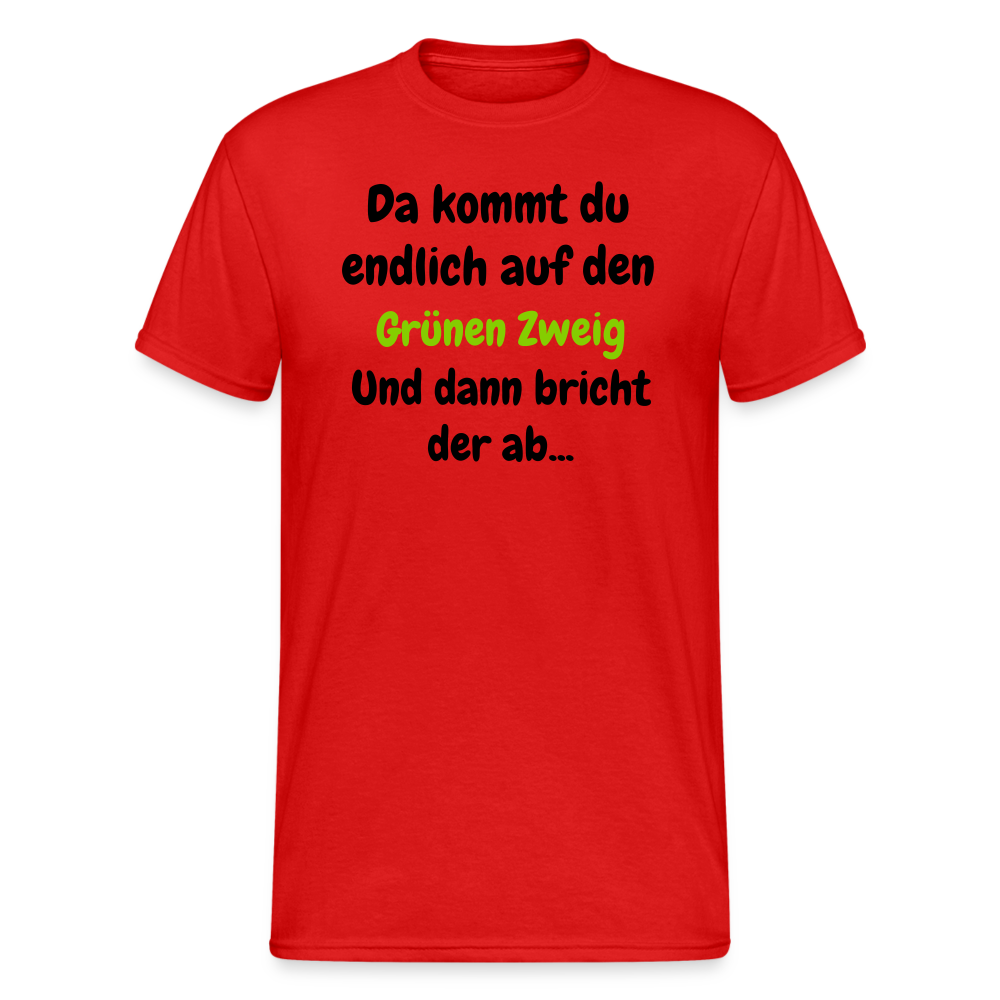 SSW1568 Tshirt Da kommst du endlich auf den Grünen Zweig.... - Rot