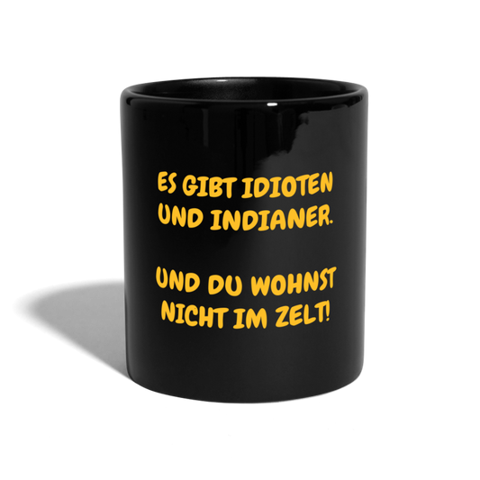 SSW1582 Kaffeebecher ES GIBT IDIOTEN UND INDIANER. UND DU WOHNST NICHT IM ZELT! - Schwarz