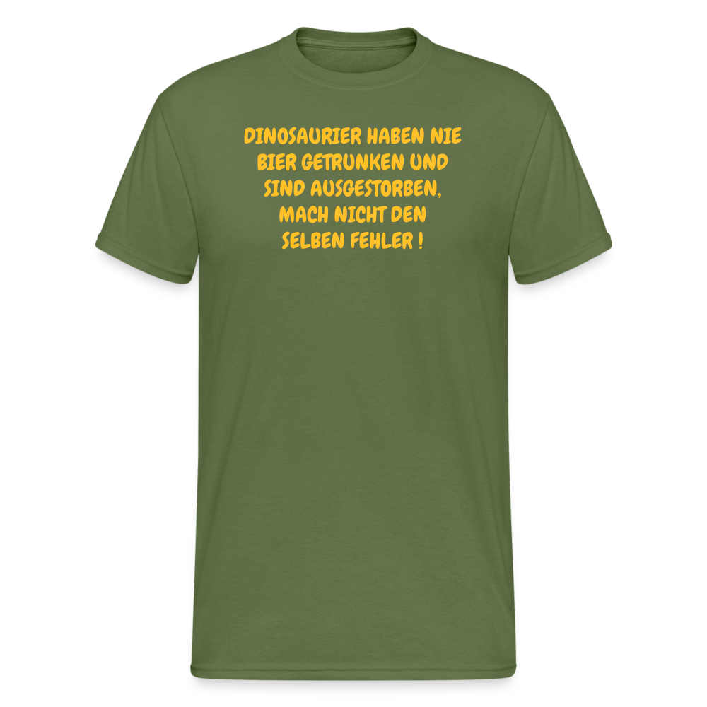 SSW371 Männer Tshirt DINOSAURIER HABEN NIE BIER GETRUNKEN UND SIND AUSGESTORBEN, MACH NICHT DEN SELBEN FEHLER ! - Militärgrün