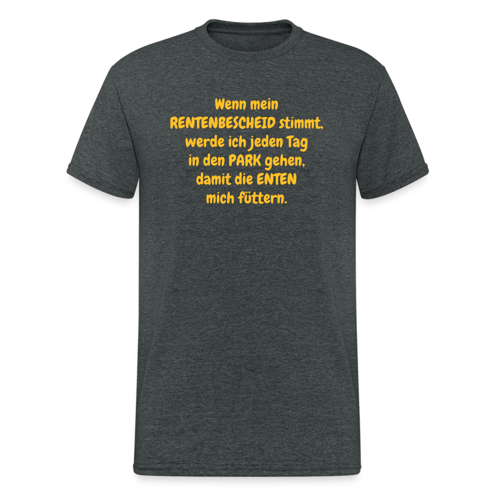 SSW370 Männer Tshirt Wenn mein RENTENBESCHEID stimmt, werde ich jeden Tag in den PARK gehen, damit die ENTEN mich füttern. - Dunkelgrau meliert