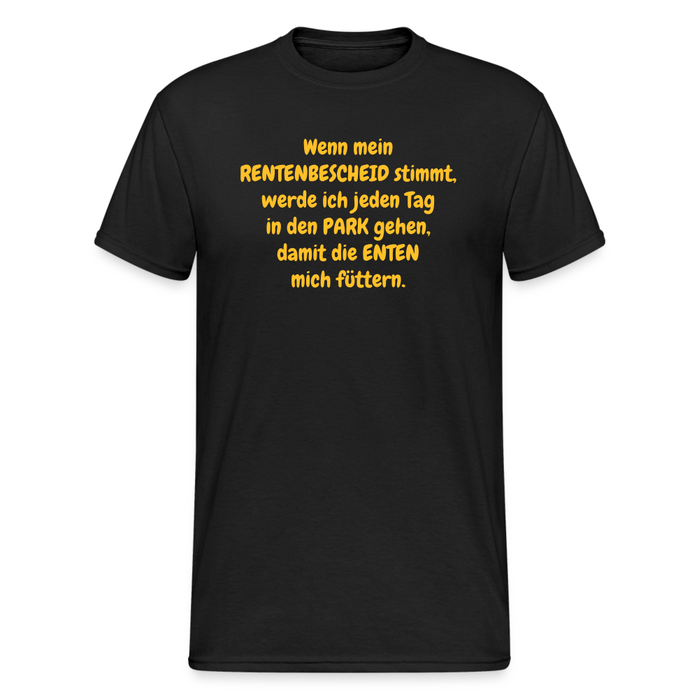 SSW370 Männer Tshirt Wenn mein RENTENBESCHEID stimmt, werde ich jeden Tag in den PARK gehen, damit die ENTEN mich füttern. - Schwarz