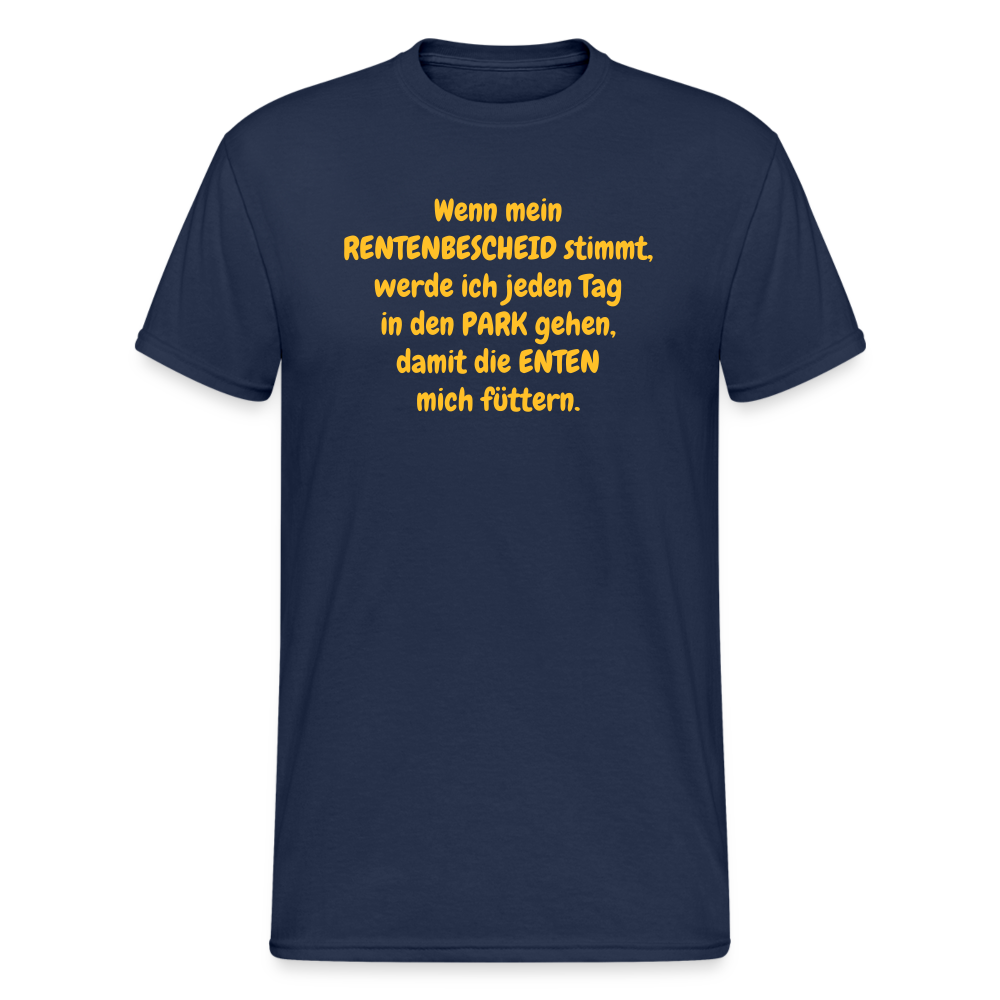 SSW370 Männer Tshirt Wenn mein RENTENBESCHEID stimmt, werde ich jeden Tag in den PARK gehen, damit die ENTEN mich füttern. - Navy