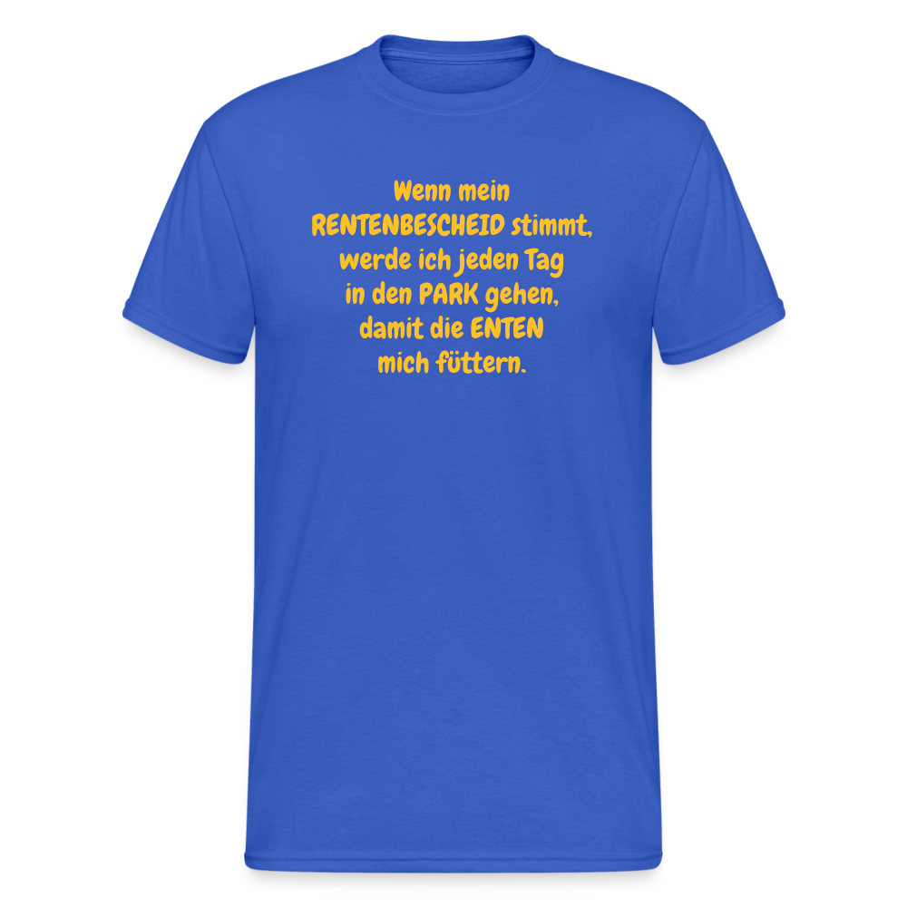 SSW370 Männer Tshirt Wenn mein RENTENBESCHEID stimmt, werde ich jeden Tag in den PARK gehen, damit die ENTEN mich füttern. - Königsblau