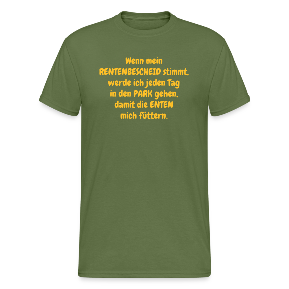 SSW370 Männer Tshirt Wenn mein RENTENBESCHEID stimmt, werde ich jeden Tag in den PARK gehen, damit die ENTEN mich füttern. - Militärgrün