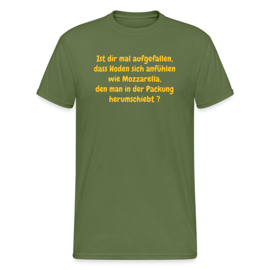 SSW376 Männer Tshirt Ist dir mal aufgefallen, dass Hoden sich anfühlen wie Mozzarella, den man in der Packung herumschiebt ? - Militärgrün