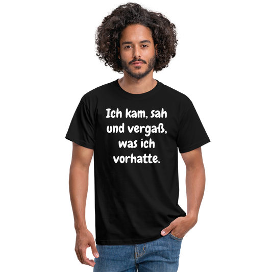 SSW1608 Tshirt Ich kam, sah und vergaß, was ich vorhatte. - Schwarz