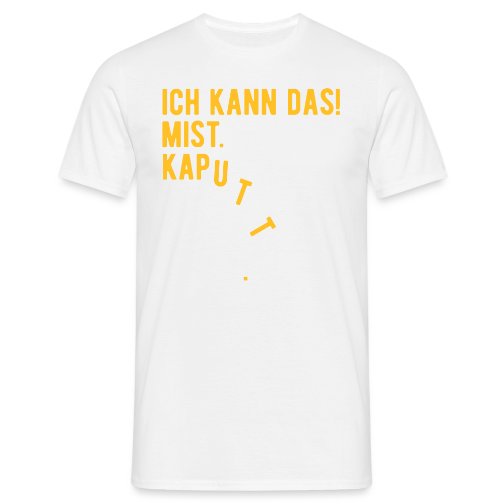 SSW1619 Tshirt ICH KANN DAS! MIST. KAPUTT - weiß