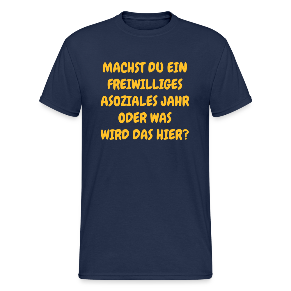 SSW1631 Tshirt MACHST DU EIN FREIWILLIGES ASOZIALES JAHR ODER WAS WIRD DAS HIER? - Navy