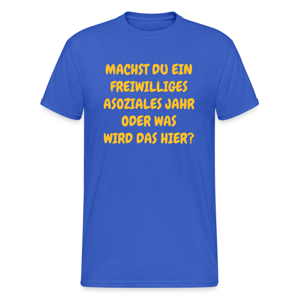 SSW1631 Tshirt MACHST DU EIN FREIWILLIGES ASOZIALES JAHR ODER WAS WIRD DAS HIER? - Königsblau