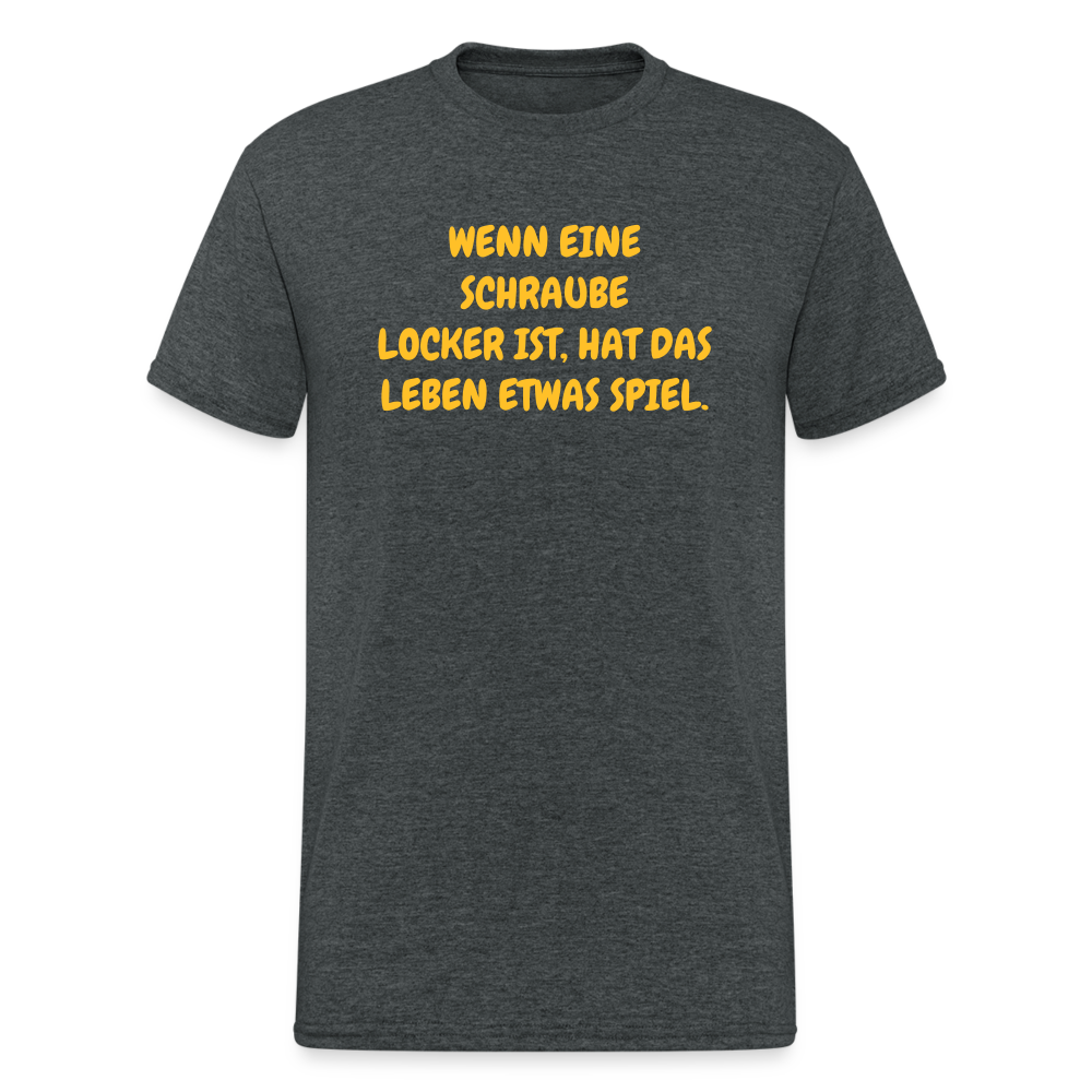 SSW1635 Tshirt WENN EINE SCHRAUBE LOCKER IST, HAT DAS LEBEN ETWAS SPIEL. - Dunkelgrau meliert