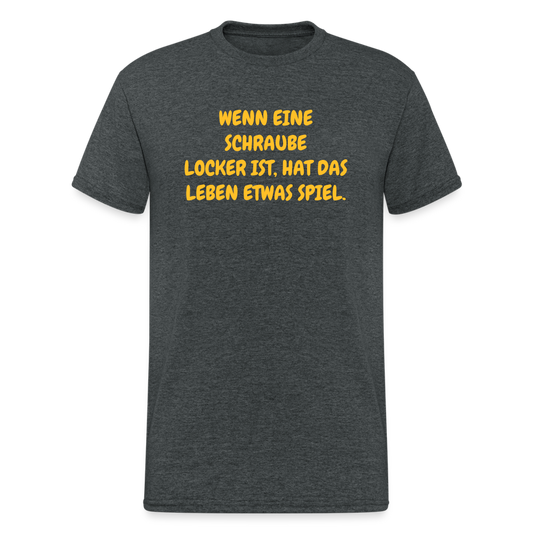 SSW1635 Tshirt WENN EINE SCHRAUBE LOCKER IST, HAT DAS LEBEN ETWAS SPIEL. - Dunkelgrau meliert