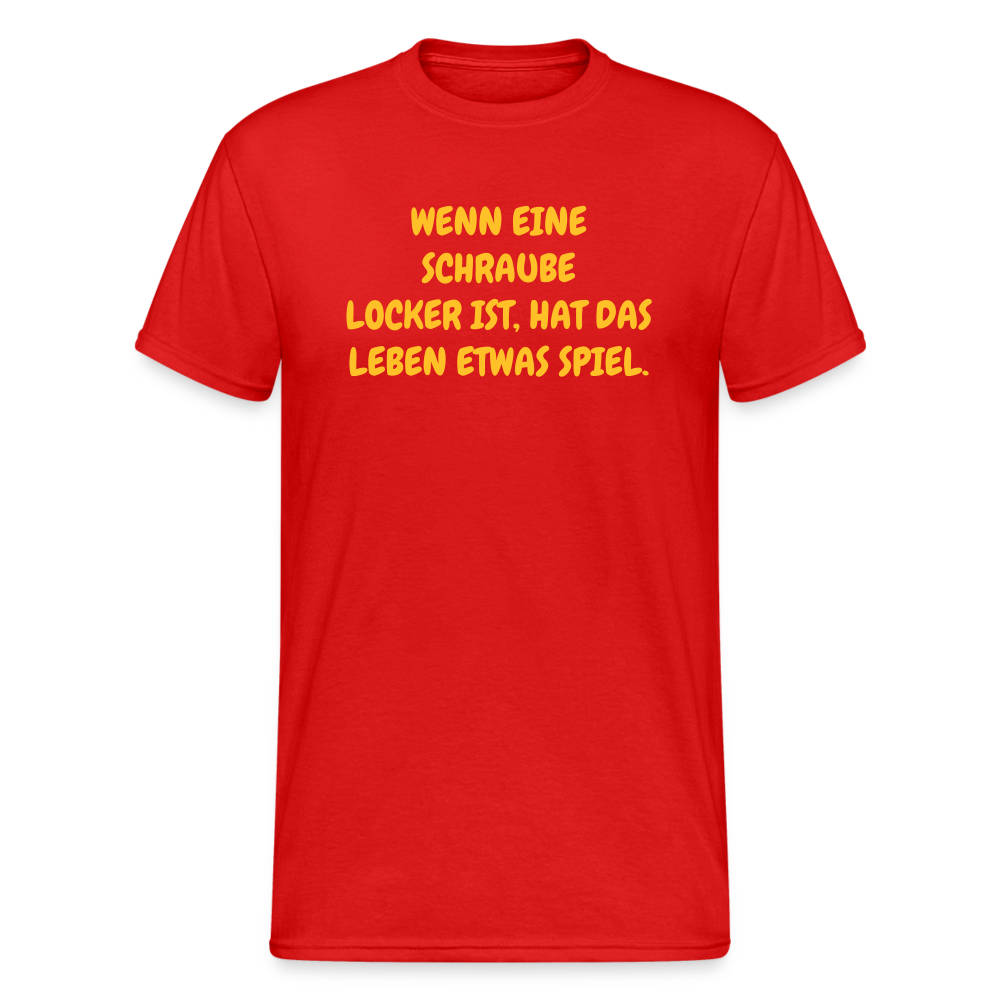 SSW1635 Tshirt WENN EINE SCHRAUBE LOCKER IST, HAT DAS LEBEN ETWAS SPIEL. - Rot