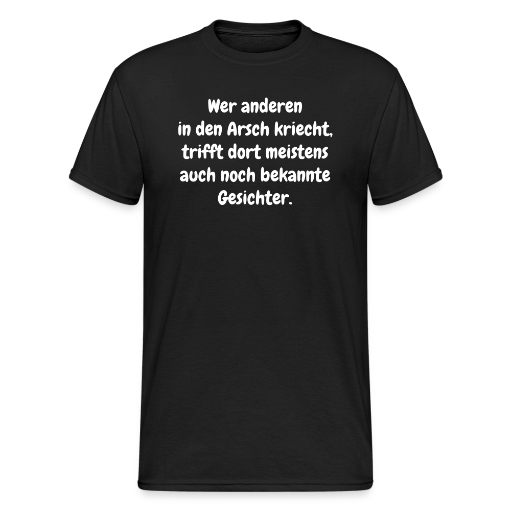 SSW1666 Tshirt Wer anderen in den Arsch kriecht, trifft dort meistens auch noch bekannte Gesichter. - Schwarz