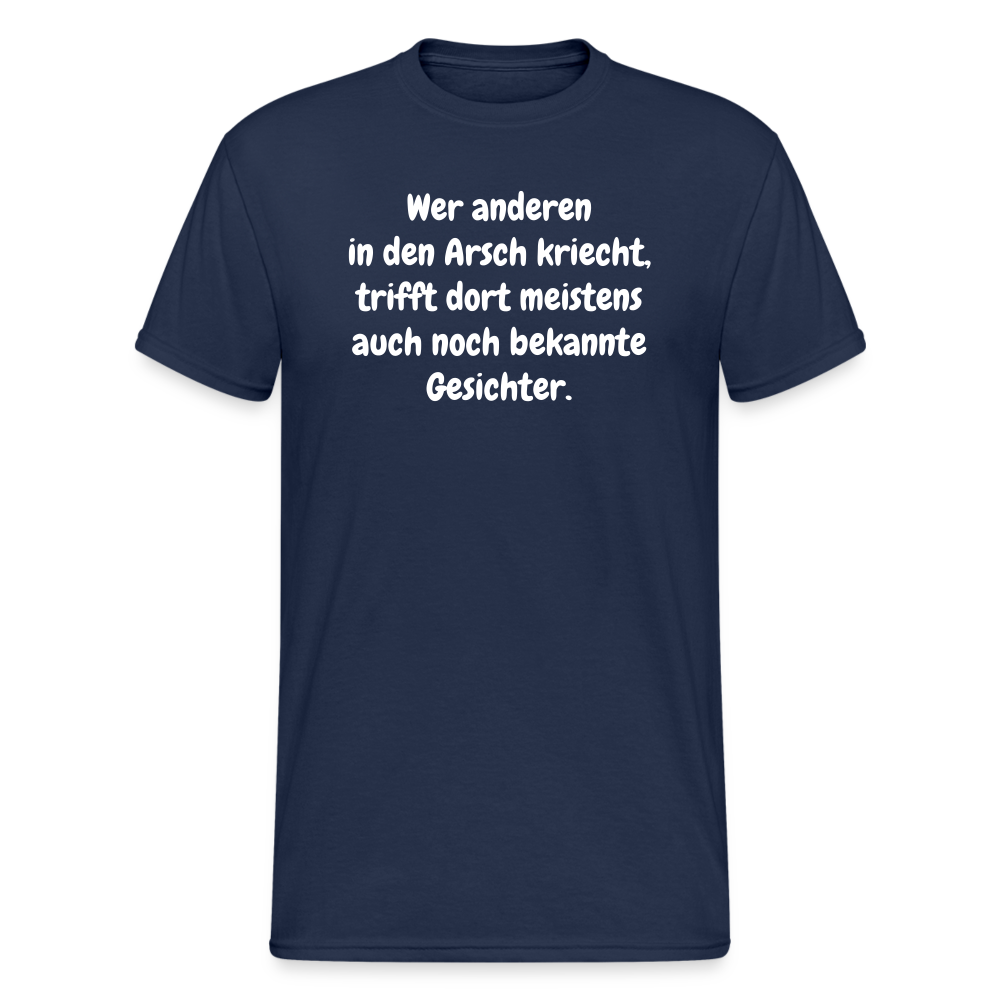 SSW1666 Tshirt Wer anderen in den Arsch kriecht, trifft dort meistens auch noch bekannte Gesichter. - Navy