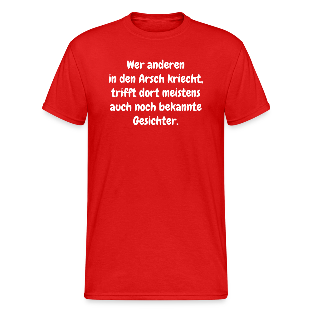 SSW1666 Tshirt Wer anderen in den Arsch kriecht, trifft dort meistens auch noch bekannte Gesichter. - Rot