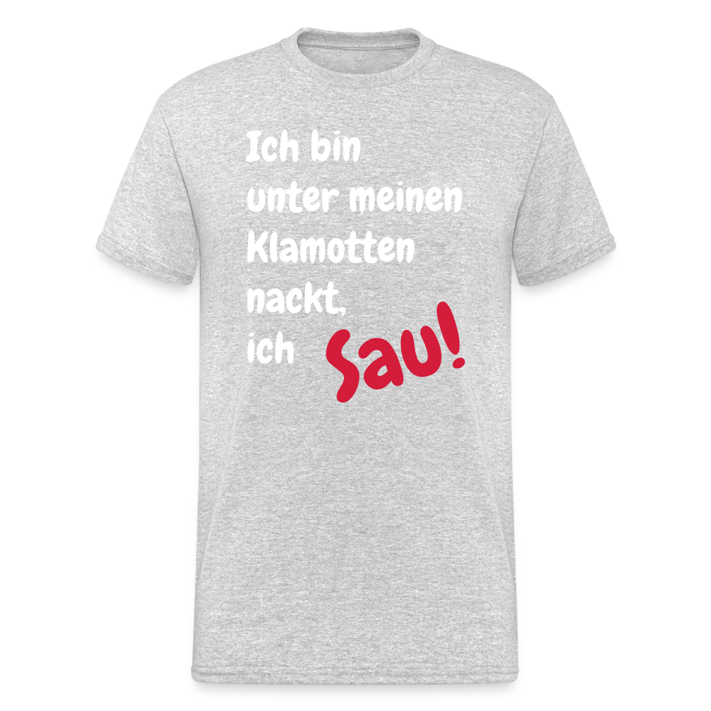 SSW1667 Tshirt Ich bin unter meinen Klamotten nackt, ich Sau! - Grau meliert