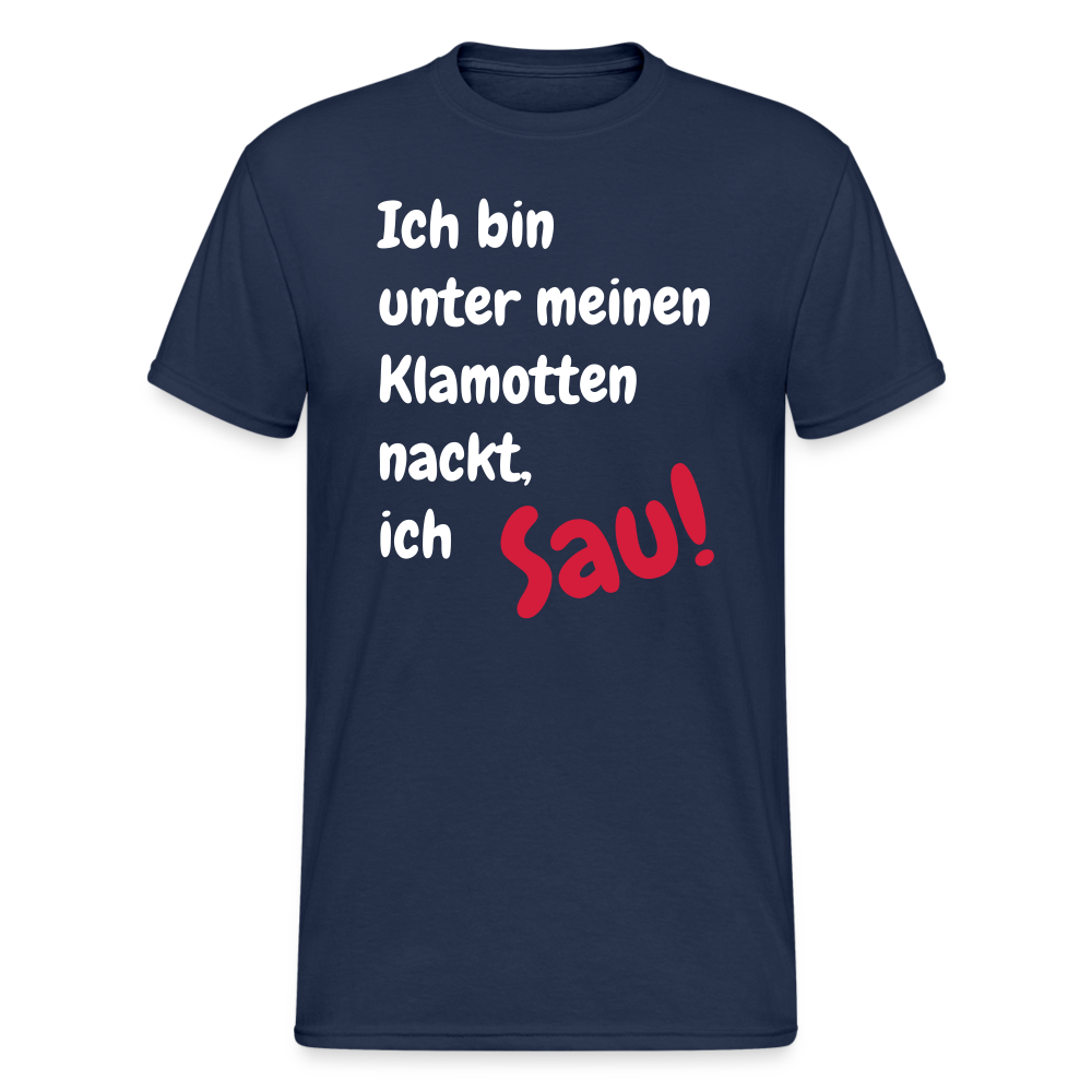SSW1667 Tshirt Ich bin unter meinen Klamotten nackt, ich Sau! - Navy