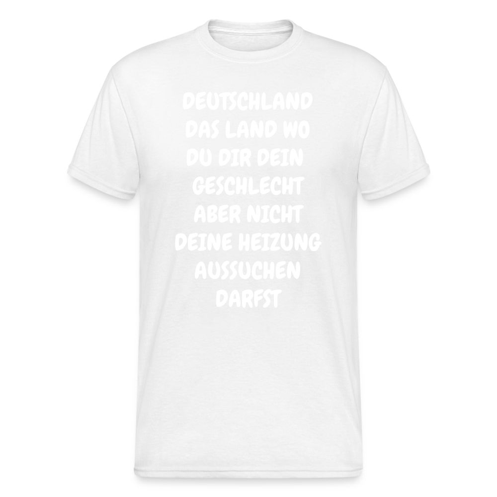 SSW1683 Tshirt DEUTSCHLAND DAS LAND WO DU DIR DEIN GESCHLECHT ABER NICHT DEINE HEIZUNG AUSSUCHEN DARFST - weiß