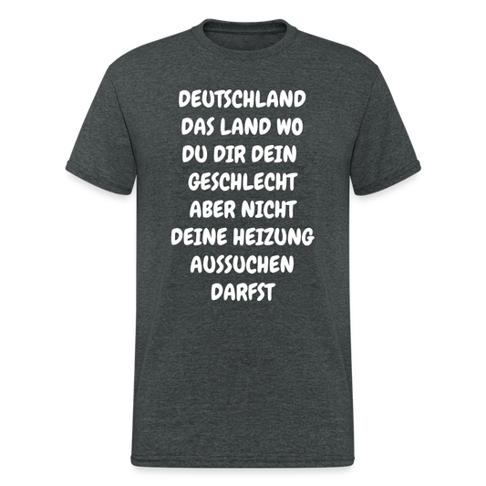 SSW1683 Tshirt DEUTSCHLAND DAS LAND WO DU DIR DEIN GESCHLECHT ABER NICHT DEINE HEIZUNG AUSSUCHEN DARFST - Dunkelgrau meliert