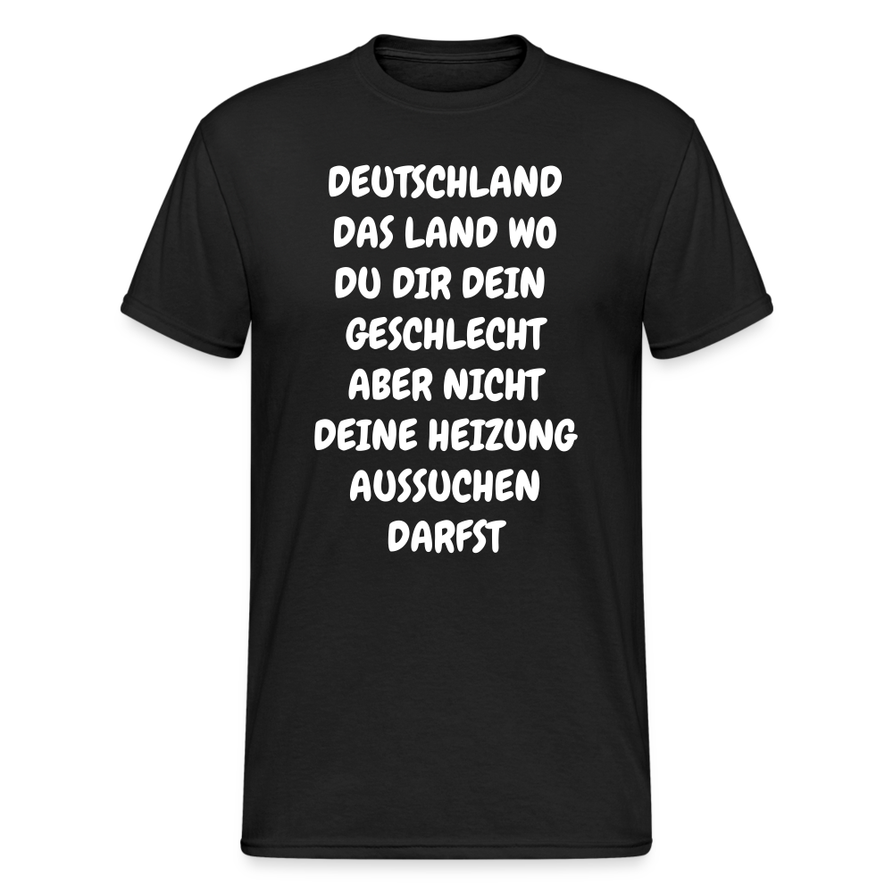 SSW1683 Tshirt DEUTSCHLAND DAS LAND WO DU DIR DEIN GESCHLECHT ABER NICHT DEINE HEIZUNG AUSSUCHEN DARFST - Schwarz