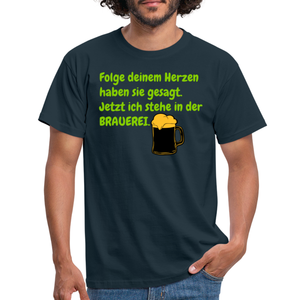 SSW248 Tshirt Folge deinem Herzen haben sie gesagt. Jetzt ich stehe in der BRAUEREI. - Navy