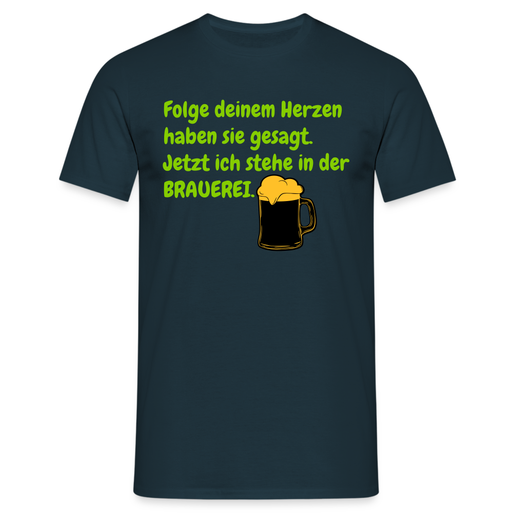 SSW248 Tshirt Folge deinem Herzen haben sie gesagt. Jetzt ich stehe in der BRAUEREI. - Navy