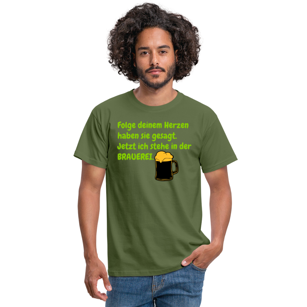 SSW248 Tshirt Folge deinem Herzen haben sie gesagt. Jetzt ich stehe in der BRAUEREI. - Militärgrün