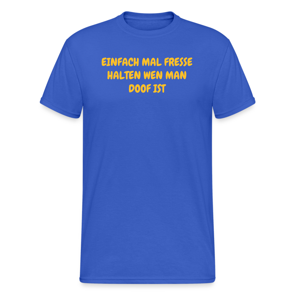 SSW1717 Tshirt EINFACH MAL FRESSE HALTEN WEN MAN DOOF IST - Königsblau
