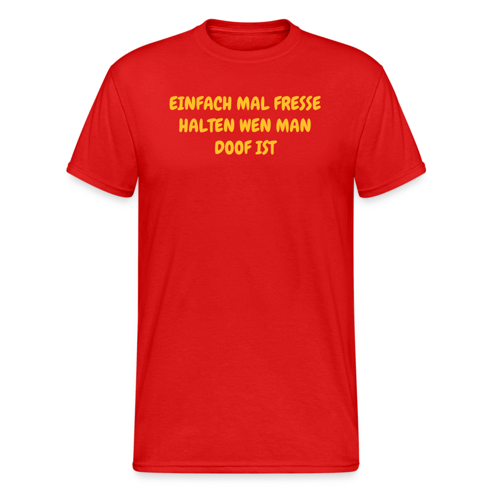 SSW1717 Tshirt EINFACH MAL FRESSE HALTEN WEN MAN DOOF IST - Rot