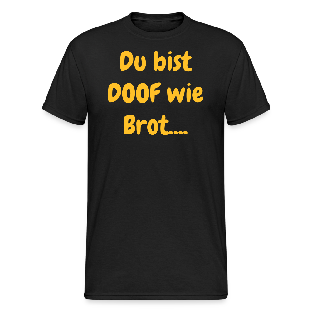 SSW1720 Tshirt Du bist DOOF wie Brot.... - Schwarz