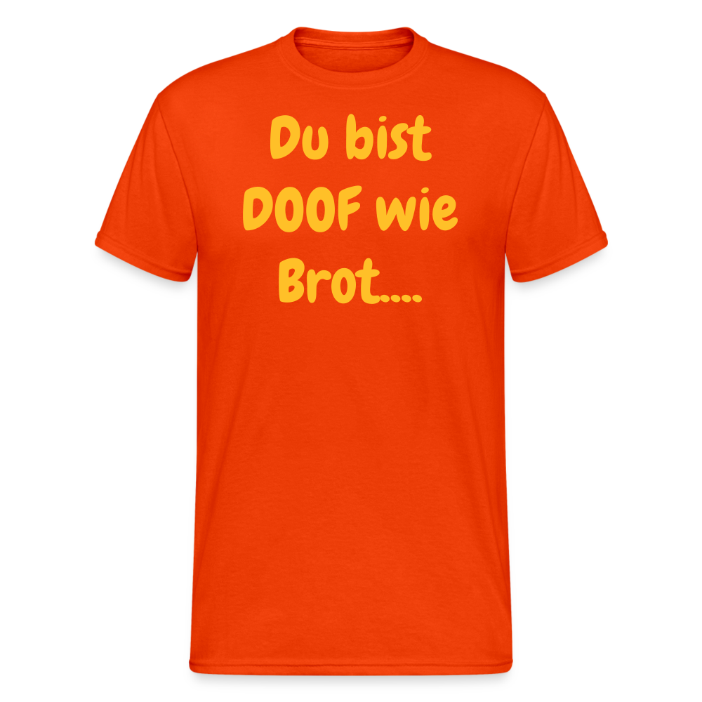 SSW1720 Tshirt Du bist DOOF wie Brot.... - kräftig Orange