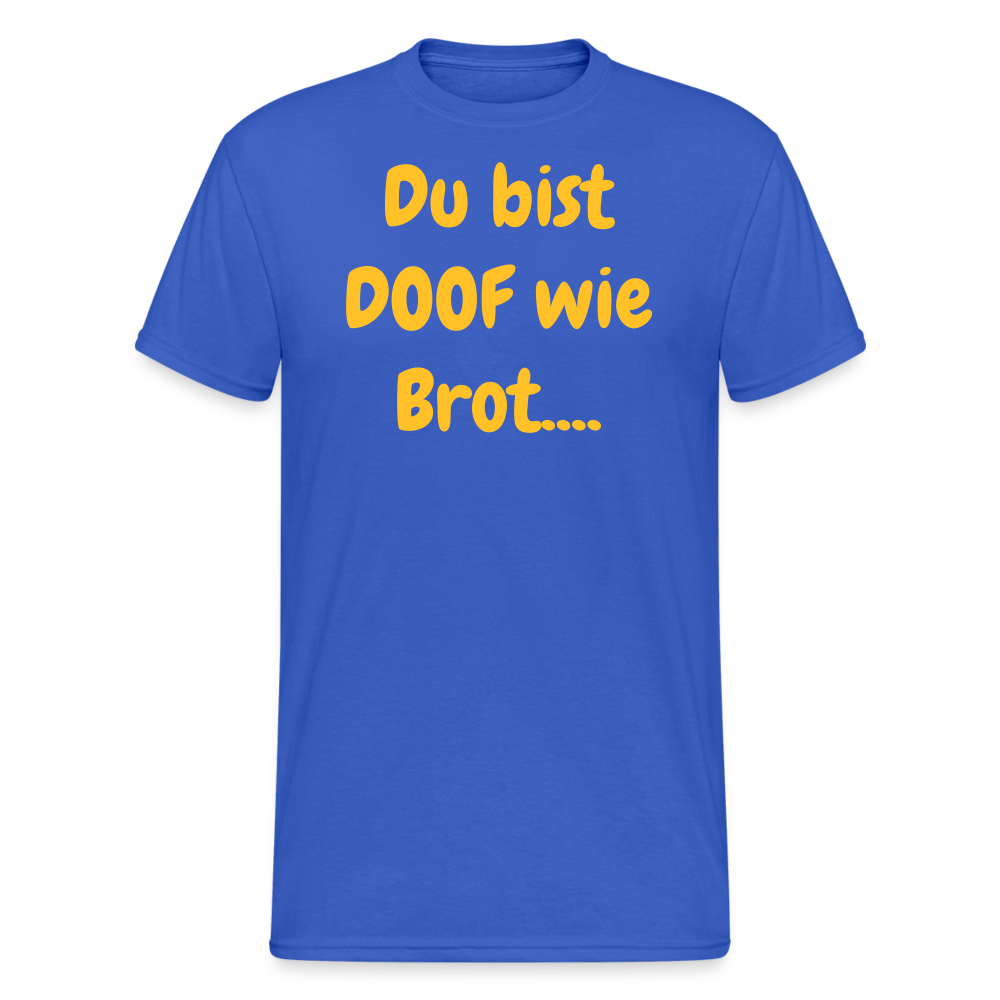 SSW1720 Tshirt Du bist DOOF wie Brot.... - Königsblau