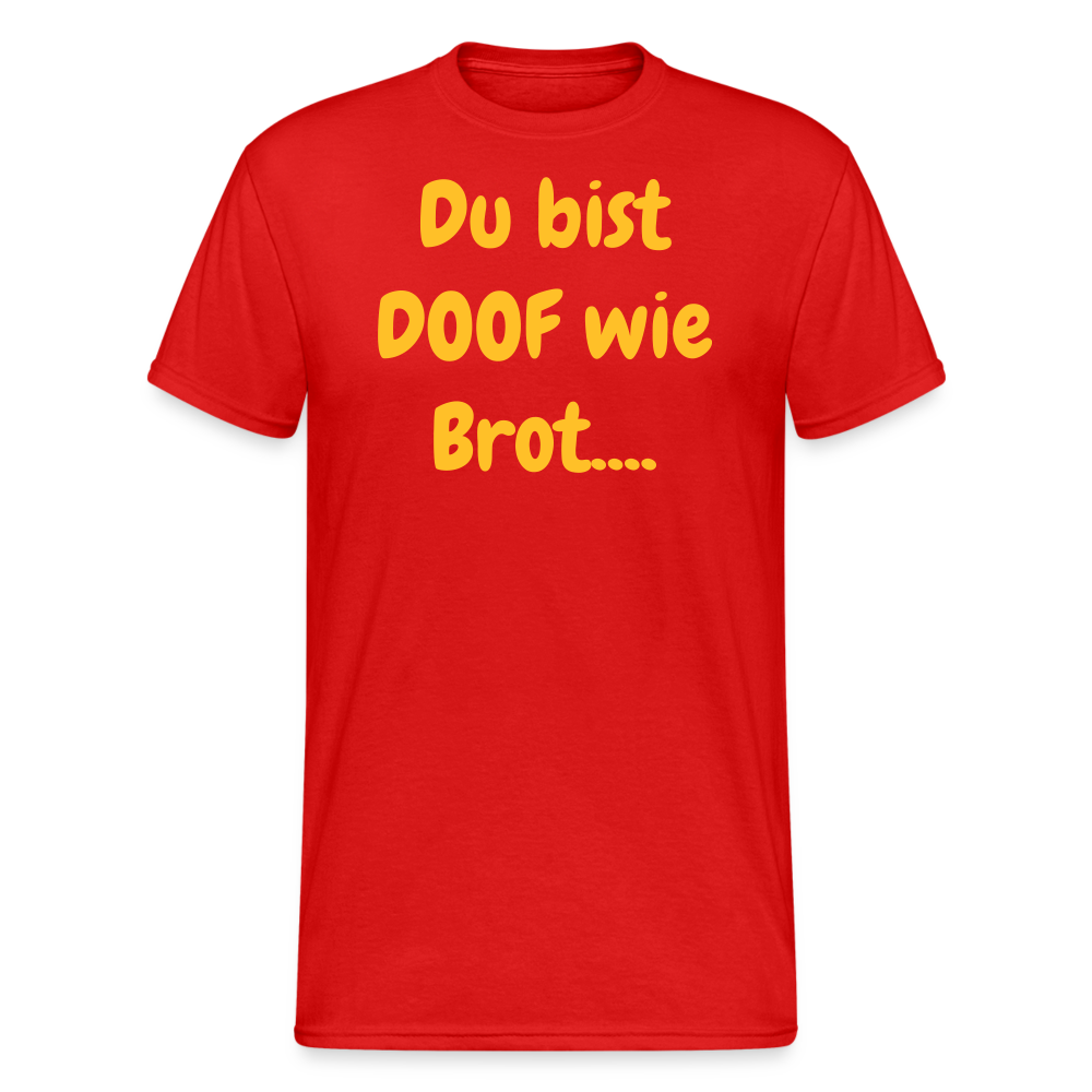 SSW1720 Tshirt Du bist DOOF wie Brot.... - Rot
