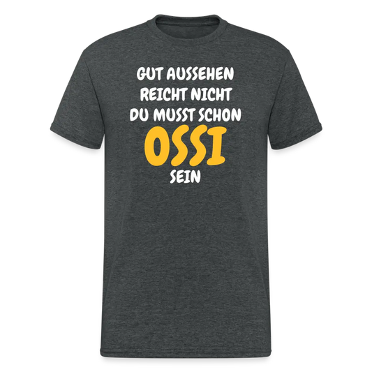 OSSI2 Tshirt GUT AUSSEHEN REICHT NICHT DU MUSST SCHON OSSI SEIN - Dunkelgrau meliert