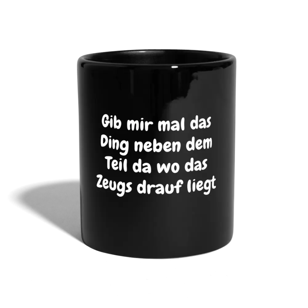 SSW 1039 Kaffeebecher Gib mir mal das Ding neben dem Teil da wo das Zeugs drauf liegt - Schwarz