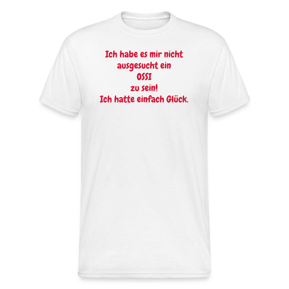 OSSI7 Tshirt Ich habe es mir nicht ausgesucht ein OSSI zu sein! Ich hatte einfach Glück. - weiß