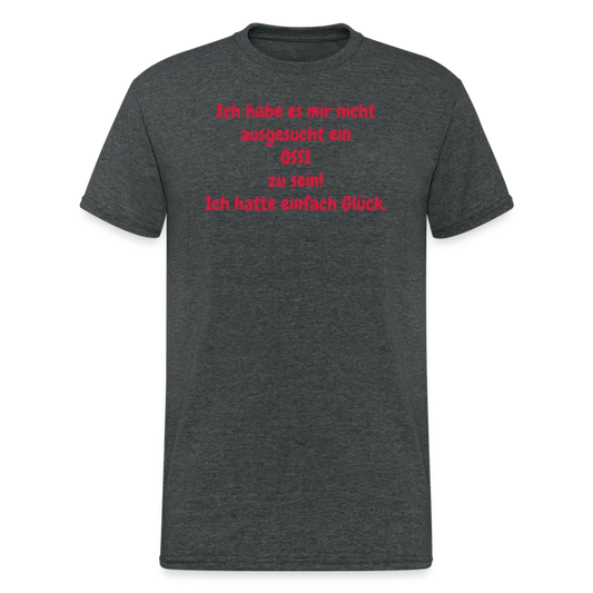OSSI7 Tshirt Ich habe es mir nicht ausgesucht ein OSSI zu sein! Ich hatte einfach Glück. - Dunkelgrau meliert