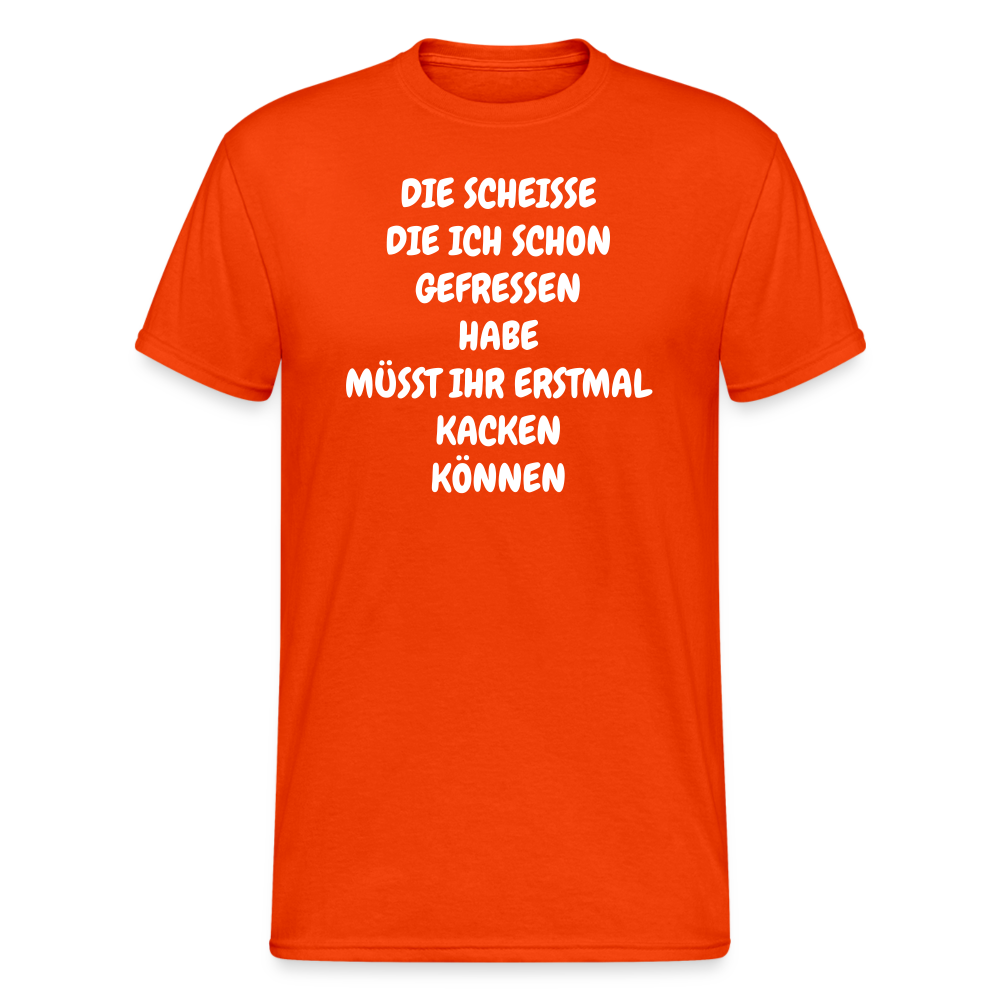 SSW1747 Tshirt DIE SCHEISSE DIE ICH SCHON GEFRESSEN HABE MÜSST IHR ERSTMAL KACKEN KÖNNEN - kräftig Orange