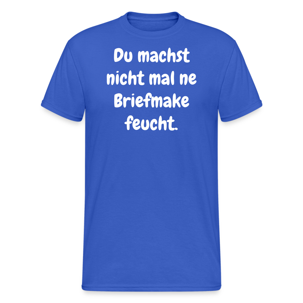 SSW1750 Tshirt Du machst nicht mal ne Briefmake feucht. - Königsblau